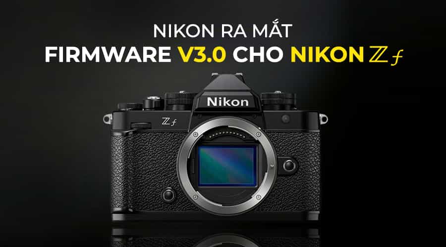 Nikon Zf Phát Hành Bản Firmware v3.0: Bản Cập Nhật Tích Hợp Film Grain
