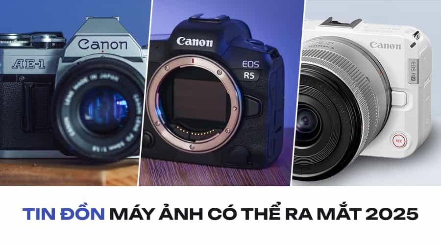 Tin Đồn Về Những Chiếc Máy Ảnh Ra Mắt Năm 2025: Gồm Hãng Canon, Nikon, Fujifilm Và Sony