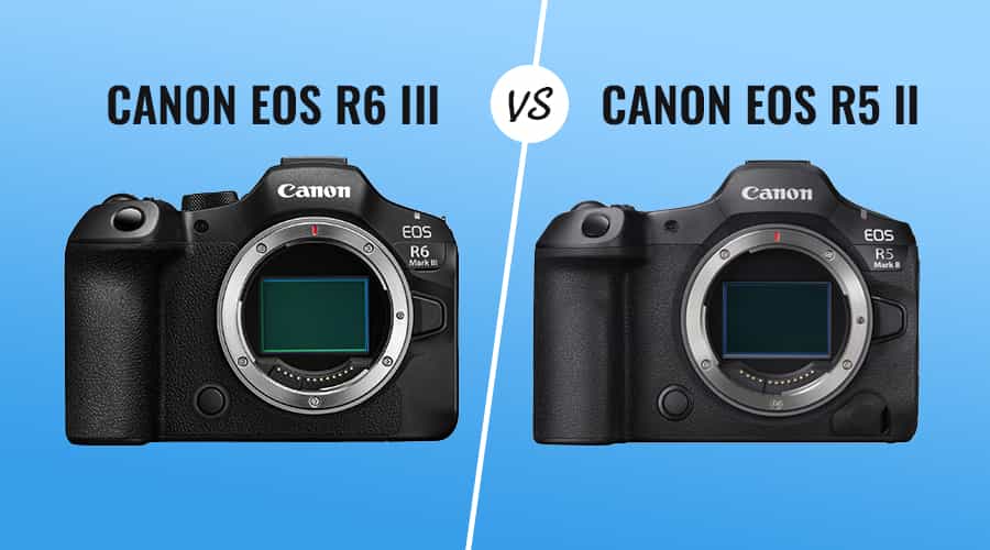 So Sánh Canon EOS R6 III Vs Canon EOS R5 II: Đâu Mới Là Chân Ái?